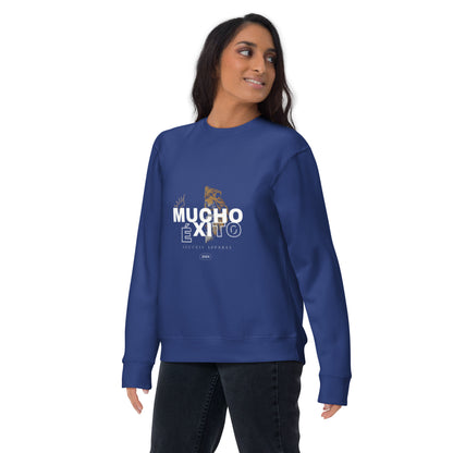 Mucho  Éxito Unisex Premium Sweatshirt